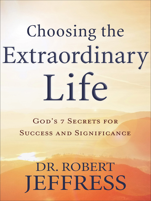 Title details for Choosing the Extraordinary Life by Dr. Robert Jeffress - Available